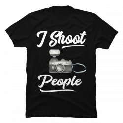 i shoot people shirt